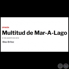 MULTITUD DE MAR-A-LAGO - Por BLAS BRÍTEZ - Viernes, 31 de Agosto de 2018